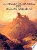 La imagen romántica del legado andalusí