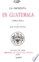 La imprenta en Guatemala, [1660-1821]