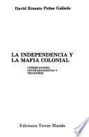 La Independencia y la mafia colonial