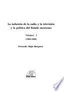 La industria de la radio y la televisión y la política del estado mexicano: 1920-1960