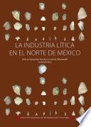 La industria lítica en el norte de México
