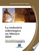 La industria siderúrgica en México 2010