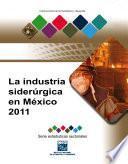 La industria siderúrgica en México 2011