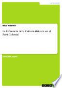 La Influencia de la Cultura Africana en el Perú Colonial