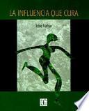 La Influencia Que Cura