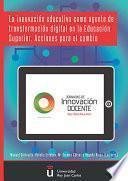 La innovación educativa como agente de transformación digital en la Educación Superior. Acciones para el cambio.