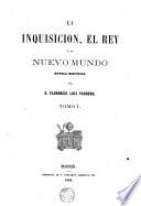 La Inquisicion, el Rey y el Nuevo Mundo, 1