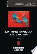 La instancia de Lacan Tomo I