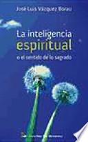 La inteligencia espiritual o El sentido de lo sagrado