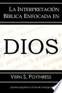 La Interpretación Bíblica Enfocada en Dios