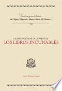 La invención de la imprenta y los libros incunables