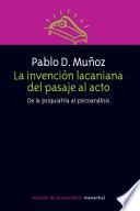 La Invencion Lacaniana del Pasaje al Acto