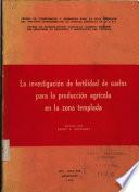 La investigacion de fertilidad de suelos para la produccion agricola en la zona templada