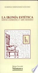 La ironía estética. Estética romántica y arte moderno