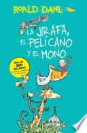 La Jirafa, El Pelacano y El Mono / The Giraffe, the Pelican and the Monkey