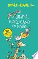 La Jirafa, el Pelícano y el Mono (Colección Alfaguara Clásicos)
