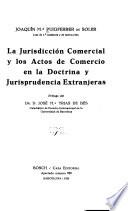 La jurisdicción comercial y los actos de comercio en la doctrina y jurisprudencia extranjeras