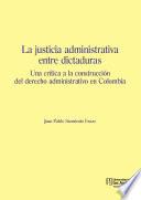 La justicia administrativa entre dictaduras