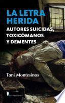 La letra herida. Autores suicidas, toxicómanos y dementes