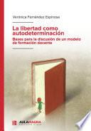La libertad como autodeterminación. Bases para la discusión de un modelo de formación docente