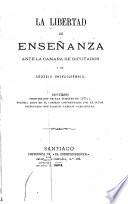 La Libertad de enseñanza, ante la Cámara de Diputados i el Consejo Universitario