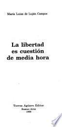 La libertad es cuestión de media hora