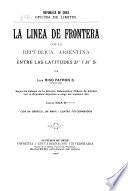 La linea de frontera con la República Arjentina entre las latitudes 270 I 310 S. (Repúbl. de Chile, Oficina de límites).