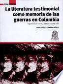 La literatura testimonial como memoria de las guerras en Colombia.