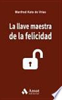 LA LLAVE MAESTRA DE LA FELICIDAD