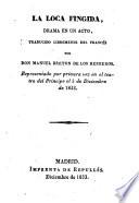 La Loca Fingida, Drama En 1 acto, Traducido Libremente Del Frances Por Manuel Breton De Los Herreros