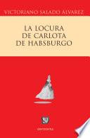 La locura de Carlota de Habsburgo