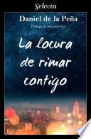 La locura de rimar contigo