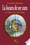 Libro La locura de ser cura