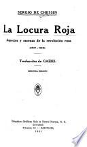 La locura roja; aspectos y escenas de la revolución rusa (1917-1918