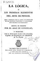 La Lógica, ó, Los primeros elementos del arte de pensar ...