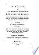 La Lógica, ó, Los primeros elementos del arte de pensar ...