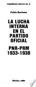 La lucha interna en el partido oficial, PNR-PRM, 1933-1938