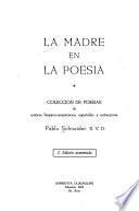 La madre en la poesía; colección de poesías de autores hispano-americanos, españoles y extranjeros