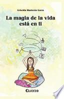 La magia de la vida esta en ti
