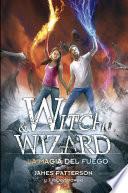 La magia del fuego (Witch & Wizard 3)