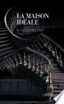 La Maison idéale - un roman gothique page-turner