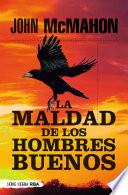 La maldad de los hombres buenos