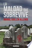 La Maldad Que Sobrevive