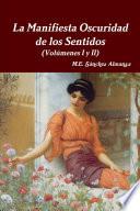 La Manifiesta Oscuridad de los Sentidos (Volúmenes I y II)