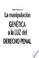 La manipulación genética a la luz del derecho penal