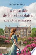 La mansión de los chocolates - Los años inciertos