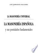 La masonería universal, la masonería española y sus postulados fundamentales
