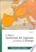 La matriz intelectual del judaísmo y la génesis de Europa