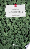 La Medalla Celta 5. Life is a Story - story.one