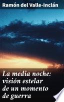 La media noche: visión estelar de un momento de guerra